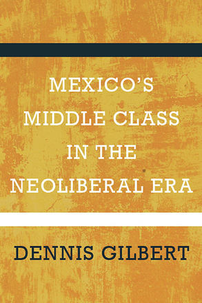 Mexico&#039;s Middle Class in the Neoliberal Era