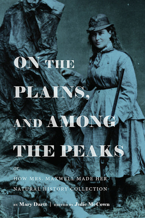 On the Plains, and Among the Peaks: or, How Mrs. Maxwell Made Her Natural History Collection