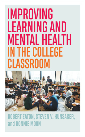 Improving Learning and Mental Health in the College Classroom