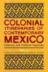 Colonial Itineraries of Contemporary Mexico