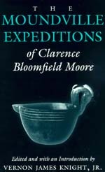 The Moundville Expeditions of Clarence Bloomfield Moore