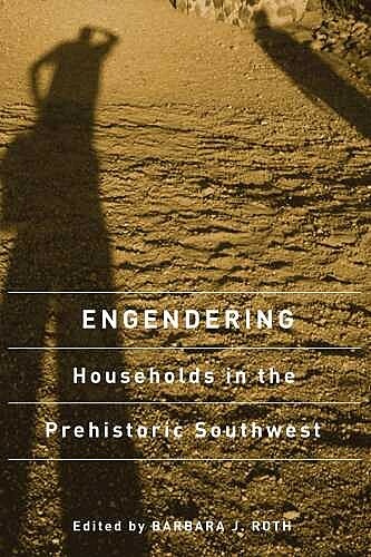 Engendering Households in the Prehistoric Southwest