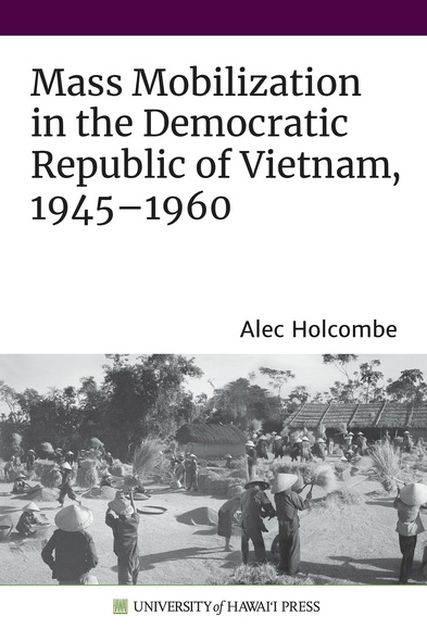 Mass Mobilization in the Democratic Republic of Vietnam, 1945–1960