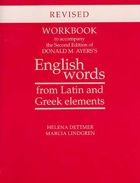 Workbook to Accompany the Second Edition of Donald M. Ayers&#039;s English Words from Latin and Greek Elements