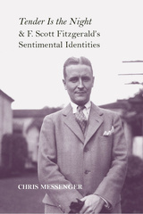 Tender Is the Night and F. Scott Fitzgerald&#039;s Sentimental Identities