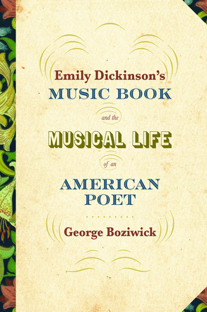 Emily Dickinson&#039;s Music Book and the Musical Life of an American Poet