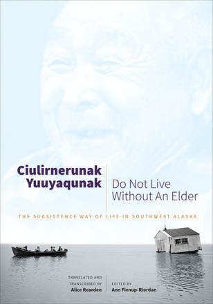 Ciulirnerunak Yuuyaqunak/Do Not Live Without an Elder
