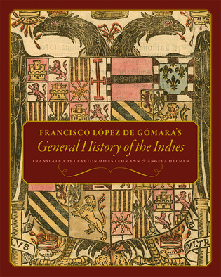 Francisco López de Gómara&#039;s General History of the Indies