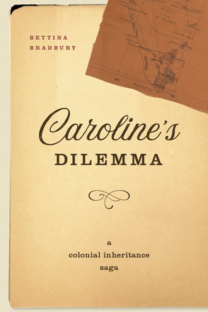 Cover: Caroline&#039;s Dilemma: A Colonial Inheritance Saga, by Bettina Badbury. illustration: in the top right-hand corner, there&#039;s a small map on a dark brown piece of paper.