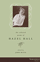 Collected Poems of Hazel Hall, The