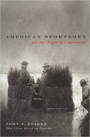 American Sportsmen and the Origins of Conservation, 3rd Ed