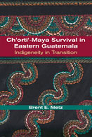 Ch&#039;orti&#039;-Maya Survival in Eastern Guatemala