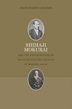 Shimaji Mokurai and the Reconception of Religion and the Secular in Modern Japan