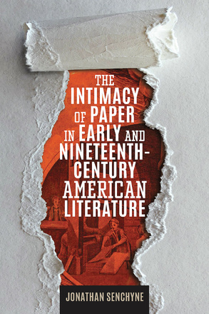 The Intimacy of Paper in Early and Nineteenth-Century American Literature