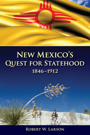 New Mexico&#039;s Quest for Statehood, 1846-1912
