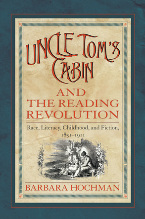&quot;Uncle Tom&#039;s Cabin&quot; and the Reading Revolution