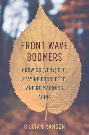 Cover: Front-Wave Boomers: Growing (Very) Old, Staying Connected, and Reimagining Aging, by Gillian Ranson. photo: a yellowing, oval-shaped lead on a blurred autumnal bacground.