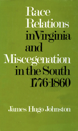 Race Relations in Virginia and Miscegenation in the South 1776-1860