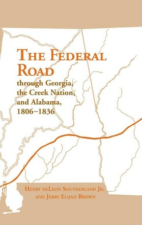 The Federal Road Through Georgia, the Creek Nation, and Alabama, 1806–1836