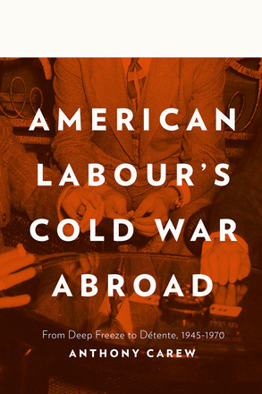 American Labour&#039;s Cold War Abroad