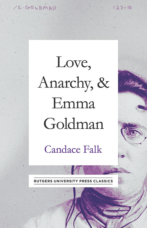 Love, Anarchy, &amp; Emma Goldman