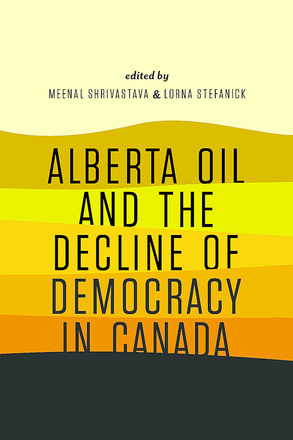 Alberta Oil and the Decline of Democracy in Canada