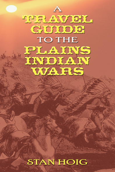 A Travel Guide to the Plains Indian Wars