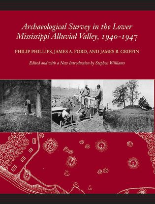 Archaeological Survey in the Lower Mississippi Alluvial Valley, 1940–1947