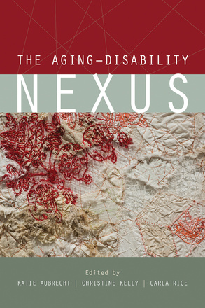 Cover: The Aging-Disability Nexus, edited by Katie Aubrecht, Christine Kelly, and Carla Rice. photo: red, orange, and beige string stitched in various patterns on a beige fabric background.