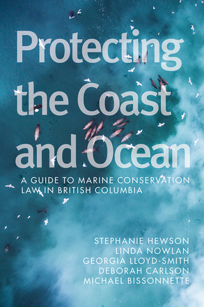 Cover: Protecting the Coast and Ocean: A Guide to Marine Conservation Law in British Columbia, by Stephanie Hewson, Linda Nowlan, Georgia Lloyd-Smith, Deborah Carlson, and Michael Bissonnette. Aerial photo: harbour seals in the ocean with seagulls flying above.
