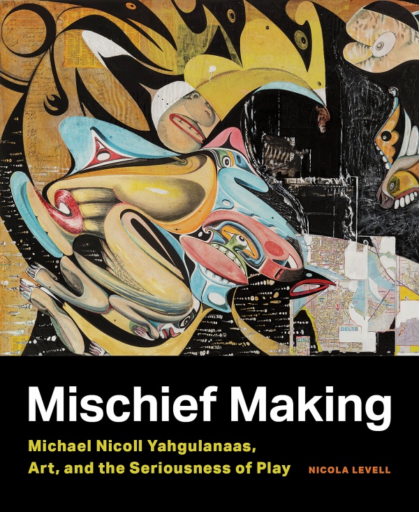 Book cover for Mischief Making by Nicole Levell, featuring artwork by Michael Nicoll Yahgulanaas.