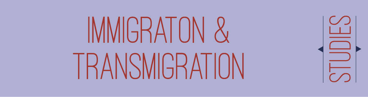 Immigration and Transmigration Studies